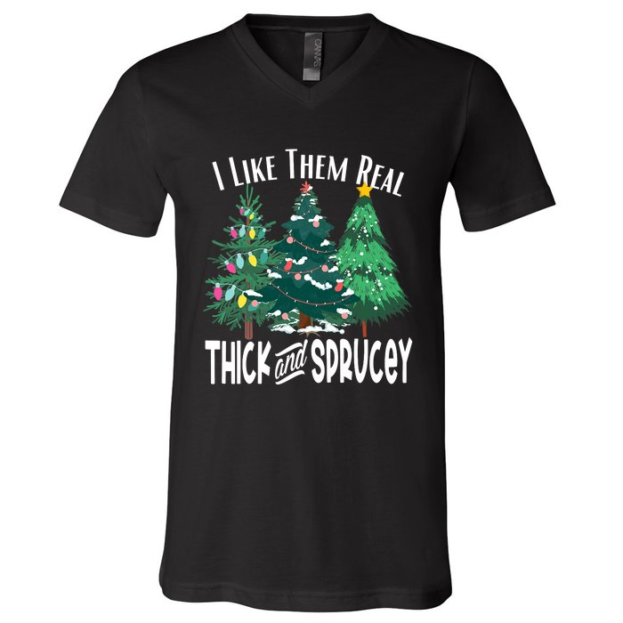 I Like Them Real Thick & Sprucey Funny Christmas Tree V-Neck T-Shirt