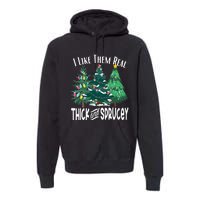 I Like Them Real Thick & Sprucey Funny Christmas Tree Premium Hoodie