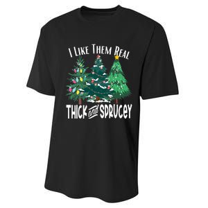 I Like Them Real Thick & Sprucey Funny Christmas Tree Performance Sprint T-Shirt