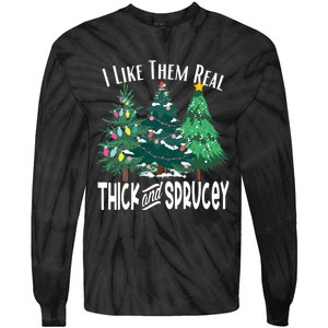 I Like Them Real Thick & Sprucey Funny Christmas Tree Tie-Dye Long Sleeve Shirt