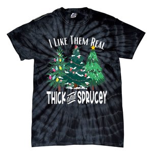 I Like Them Real Thick & Sprucey Funny Christmas Tree Tie-Dye T-Shirt