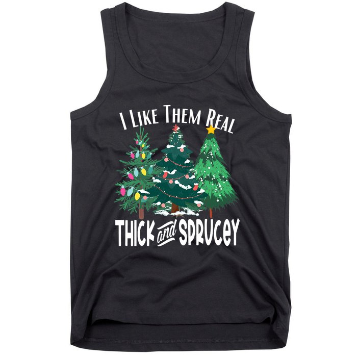 I Like Them Real Thick & Sprucey Funny Christmas Tree Tank Top