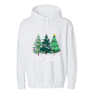 I Like Them Real Thick & Sprucey Funny Christmas Tree Garment-Dyed Fleece Hoodie