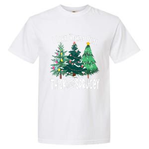 I Like Them Real Thick & Sprucey Funny Christmas Tree Garment-Dyed Heavyweight T-Shirt