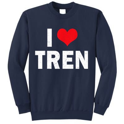 I Love Tren Bodybuilder I Heart Tren Funny Sweatshirt