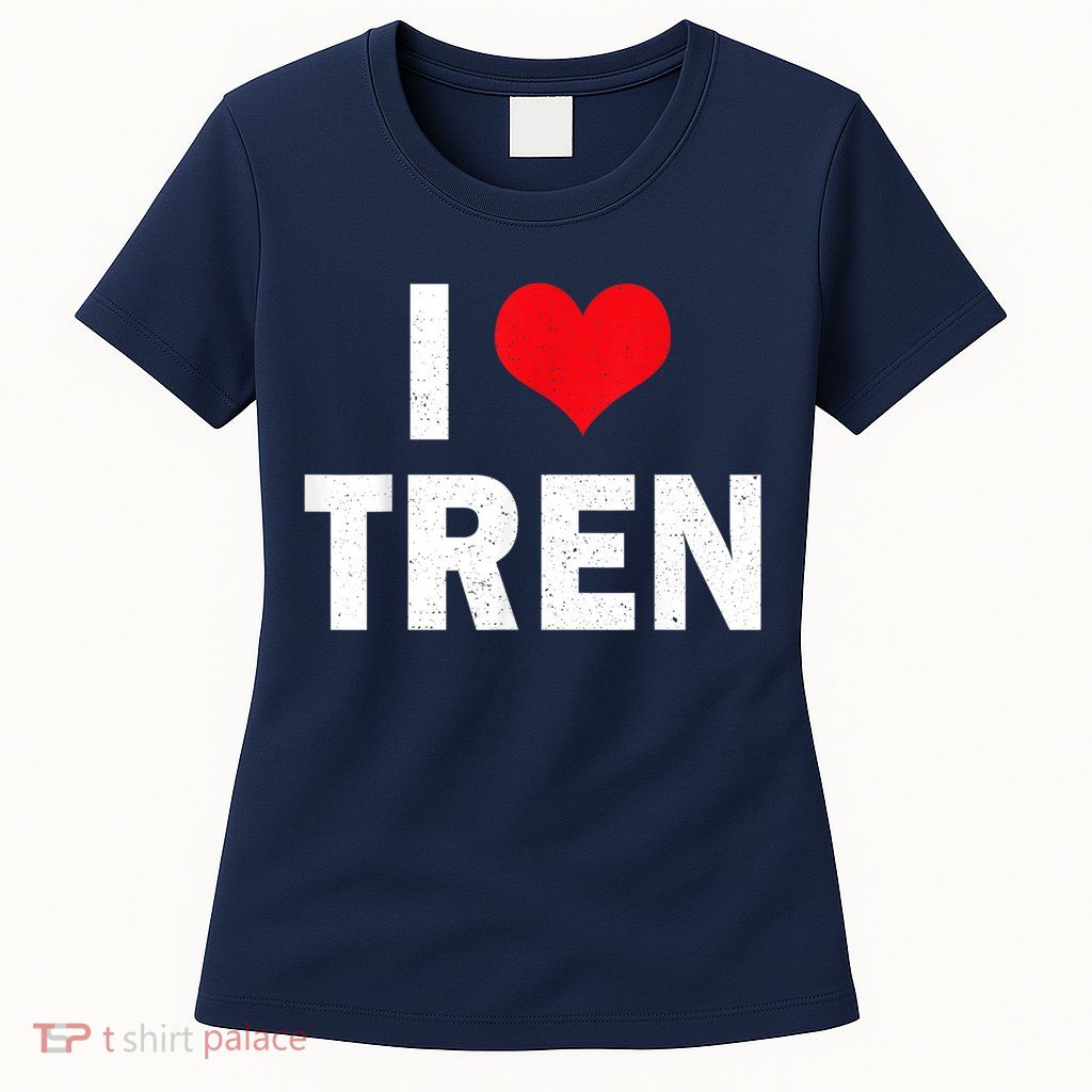 I Love Tren Bodybuilder I Heart Tren Funny Womens T-Shirt