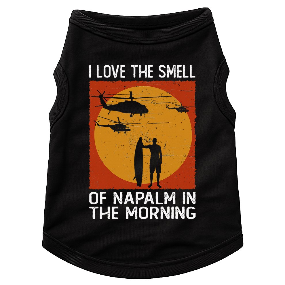 I Love The Smell Of Napalm In The Morning Awesome Apparel Doggie Tank