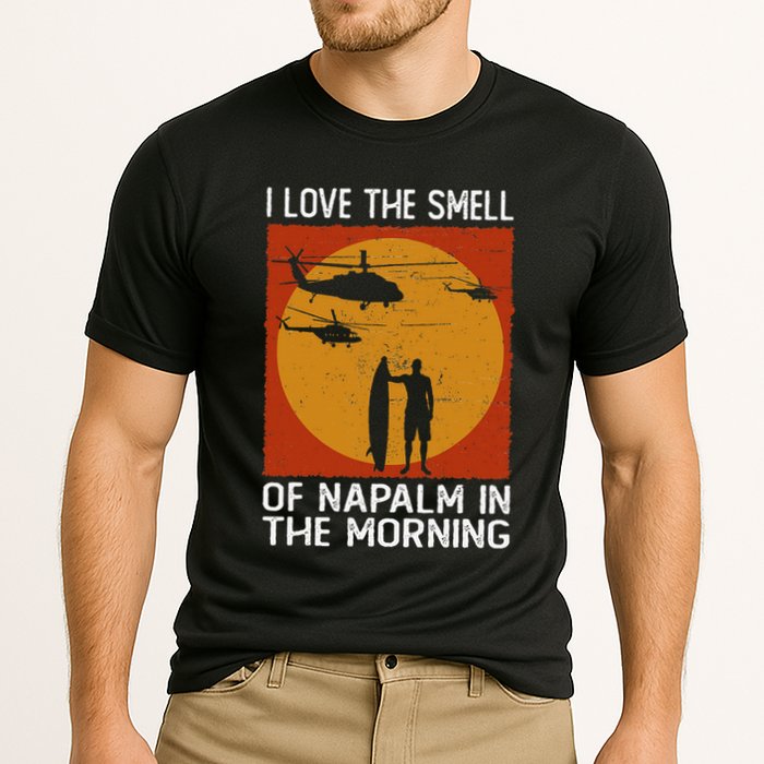 I Love The Smell Of Napalm In The Morning Awesome Apparel Cooling Performance Crew T-Shirt