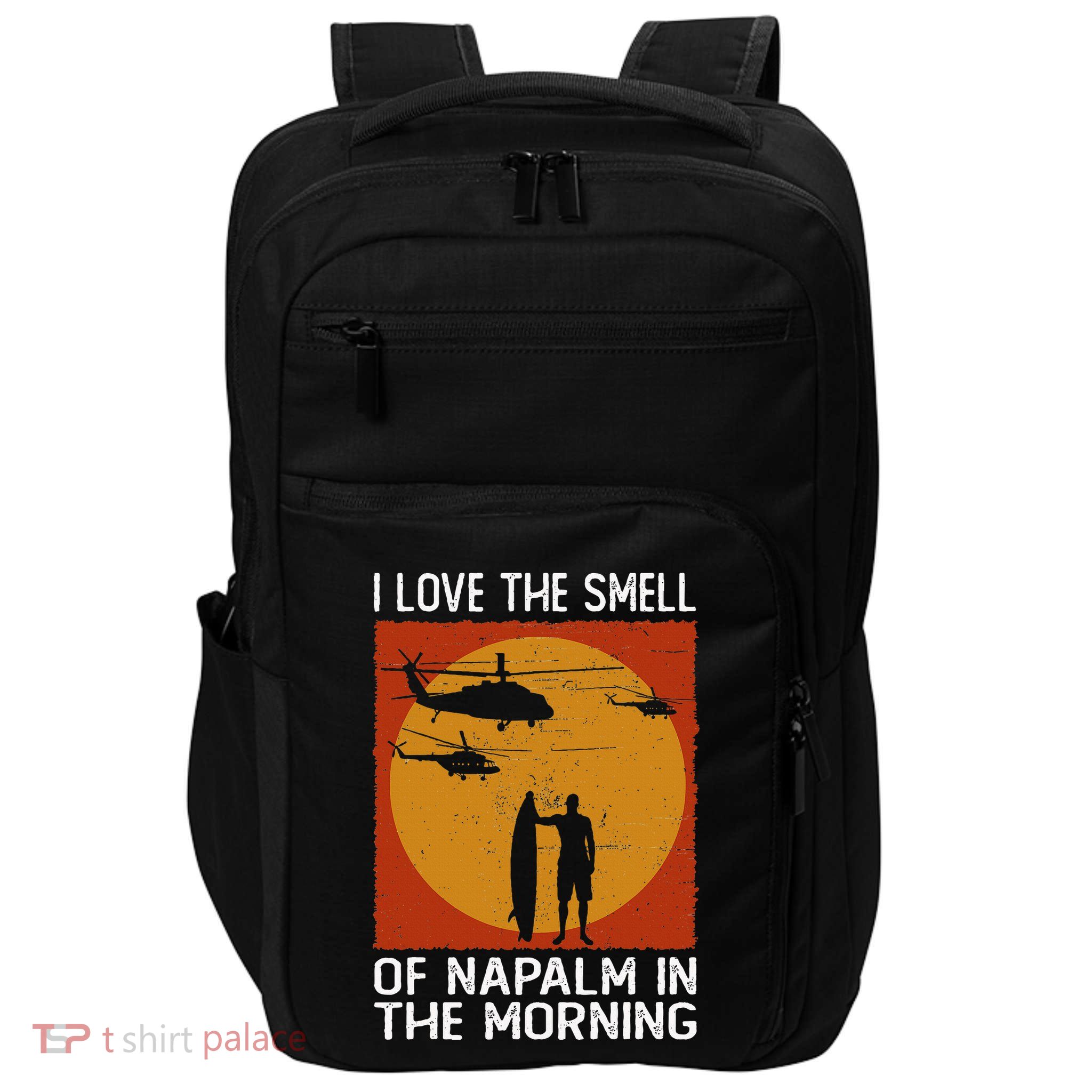 I Love The Smell Of Napalm In The Morning Awesome Apparel Impact Tech Backpack