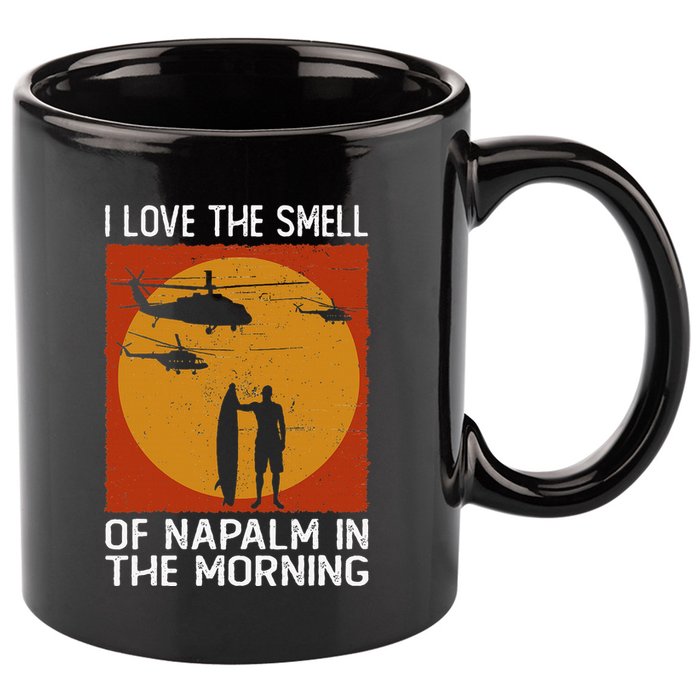 I Love The Smell Of Napalm In The Morning Awesome Apparel 11oz C Handle Ceramic Mug