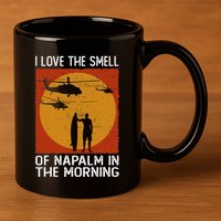 I Love The Smell Of Napalm In The Morning Awesome Apparel 11oz C Handle Ceramic Mug