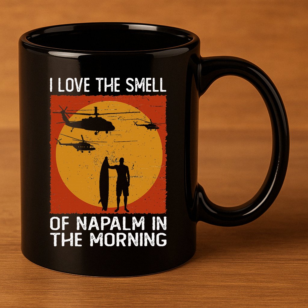 I Love The Smell Of Napalm In The Morning Awesome Apparel 11oz C Handle Ceramic Mug