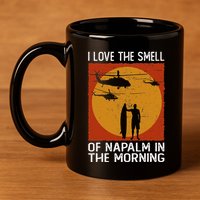 I Love The Smell Of Napalm In The Morning Awesome Apparel 11oz C Handle Ceramic Mug