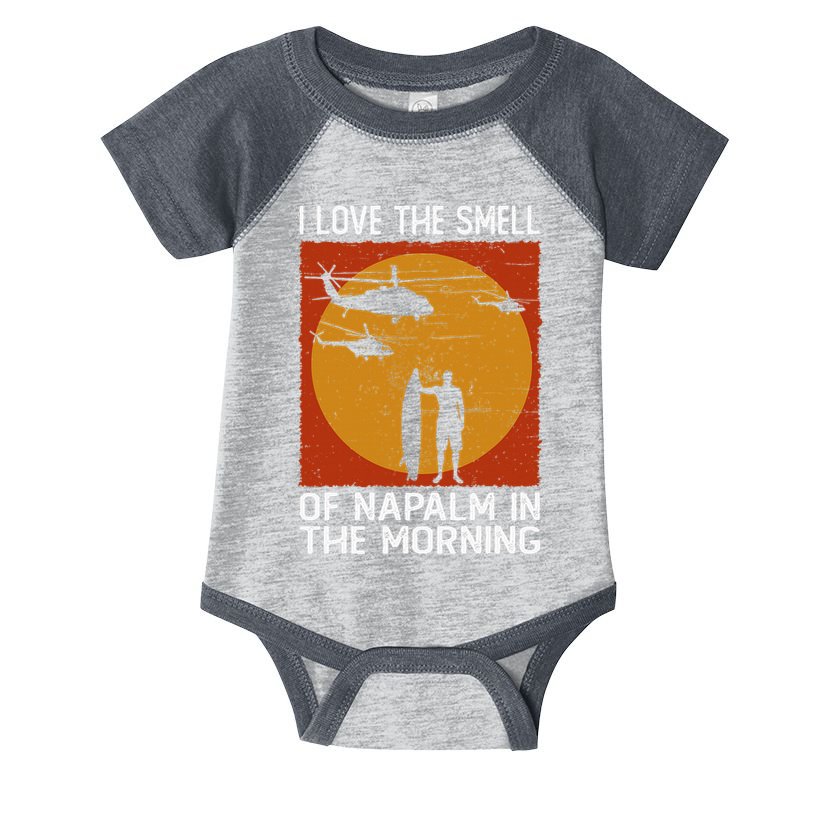 I Love The Smell Of Napalm In The Morning Awesome Apparel Infant Baby Jersey Bodysuit