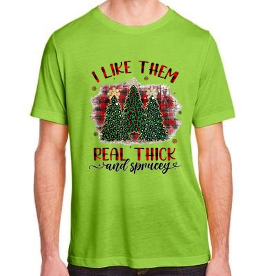 I Like Them Real Thick & Sprucey Funny Christmas Tree Xmas Adult ChromaSoft Performance T-Shirt