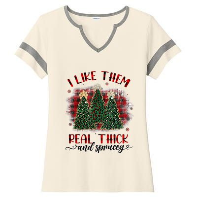 I Like Them Real Thick & Sprucey Funny Christmas Tree Xmas Ladies Halftime Notch Neck Tee