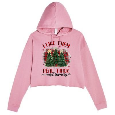 I Like Them Real Thick & Sprucey Funny Christmas Tree Xmas Crop Fleece Hoodie