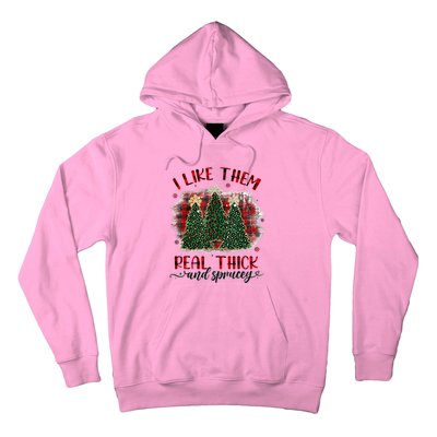 I Like Them Real Thick & Sprucey Funny Christmas Tree Xmas Hoodie