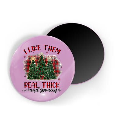 I Like Them Real Thick & Sprucey Funny Christmas Tree Xmas Magnet