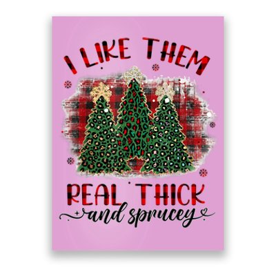 I Like Them Real Thick & Sprucey Funny Christmas Tree Xmas Poster