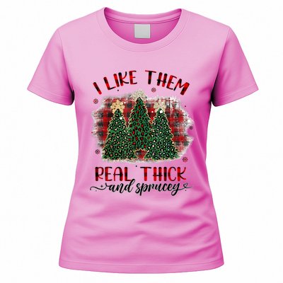 I Like Them Real Thick & Sprucey Funny Christmas Tree Xmas Women's T-Shirt