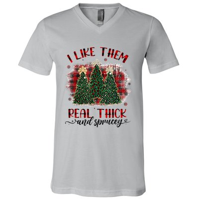 I Like Them Real Thick & Sprucey Funny Christmas Tree Xmas V-Neck T-Shirt