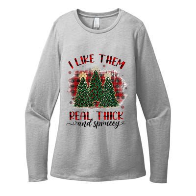 I Like Them Real Thick & Sprucey Funny Christmas Tree Xmas Womens CVC Long Sleeve Shirt