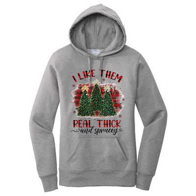 I Like Them Real Thick & Sprucey Funny Christmas Tree Xmas Women's Pullover Hoodie