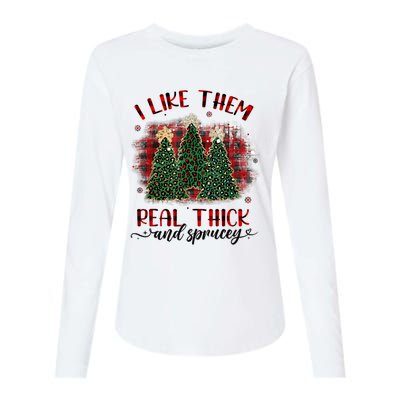 I Like Them Real Thick & Sprucey Funny Christmas Tree Xmas Womens Cotton Relaxed Long Sleeve T-Shirt