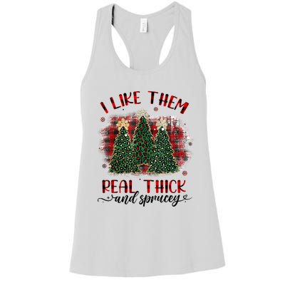 I Like Them Real Thick & Sprucey Funny Christmas Tree Xmas Women's Racerback Tank