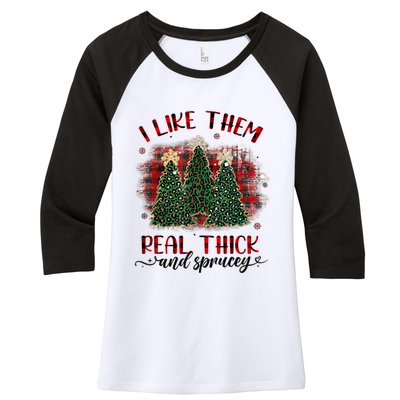 I Like Them Real Thick & Sprucey Funny Christmas Tree Xmas Women's Tri-Blend 3/4-Sleeve Raglan Shirt