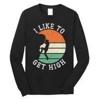 I Like To Get High Rock Climber Mountaineer Bouldering Long Sleeve Shirt