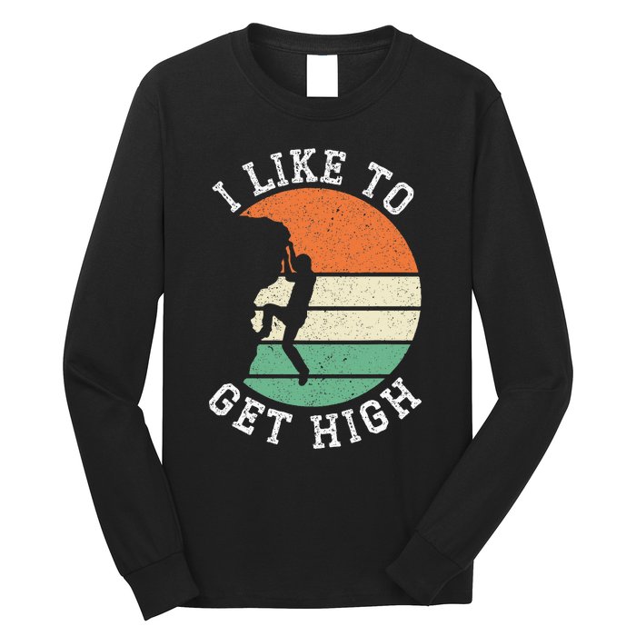 I Like To Get High Rock Climber Mountaineer Bouldering Long Sleeve Shirt