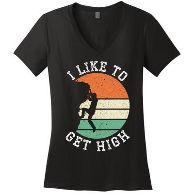 I Like To Get High Rock Climber Mountaineer Bouldering Women's V-Neck T-Shirt