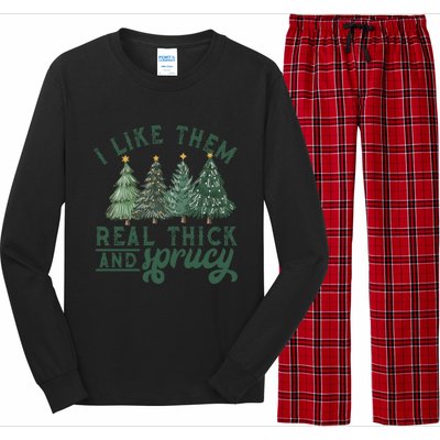 I Like Them Real Thick And Sprucy Funny Christmas Gift Long Sleeve Pajama Set