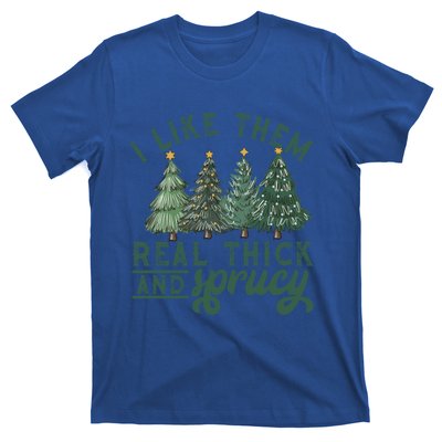 I Like Them Real Thick And Sprucy Funny Christmas Gift T-Shirt