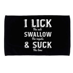 I Lick The Salt Swallow The Tequila And Suck Lime Clothing Cool Gift Microfiber Hand Towel