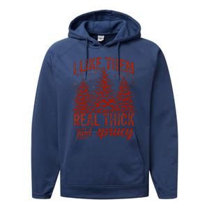 I Like Them Real Thick & Sprucey Funny Christmas Tree Performance Fleece Hoodie