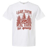 I Like Them Real Thick & Sprucey Funny Christmas Tree Garment-Dyed Heavyweight T-Shirt