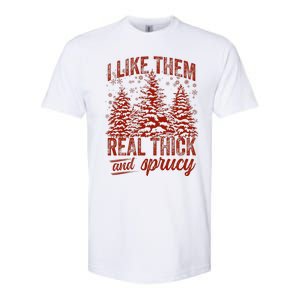 I Like Them Real Thick & Sprucey Funny Christmas Tree Softstyle CVC T-Shirt