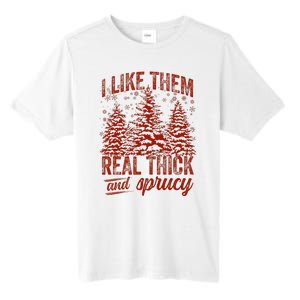 I Like Them Real Thick & Sprucey Funny Christmas Tree Tall Fusion ChromaSoft Performance T-Shirt