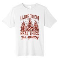 I Like Them Real Thick & Sprucey Funny Christmas Tree Tall Fusion ChromaSoft Performance T-Shirt