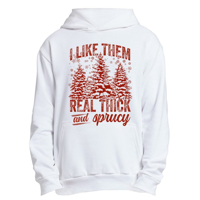 I Like Them Real Thick & Sprucey Funny Christmas Tree Urban Pullover Hoodie