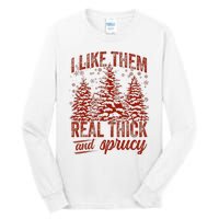 I Like Them Real Thick & Sprucey Funny Christmas Tree Tall Long Sleeve T-Shirt