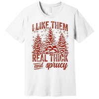 I Like Them Real Thick & Sprucey Funny Christmas Tree Premium T-Shirt