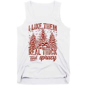 I Like Them Real Thick & Sprucey Funny Christmas Tree Tank Top