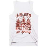 I Like Them Real Thick & Sprucey Funny Christmas Tree Tank Top