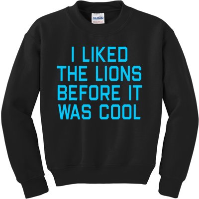 I Liked The Lions Before It Was Cool Kids Sweatshirt