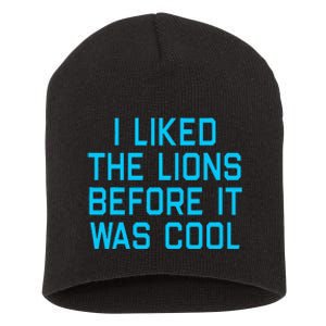 I Liked The Lions Before It Was Cool Short Acrylic Beanie