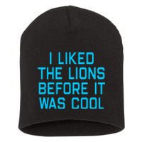 I Liked The Lions Before It Was Cool Short Acrylic Beanie